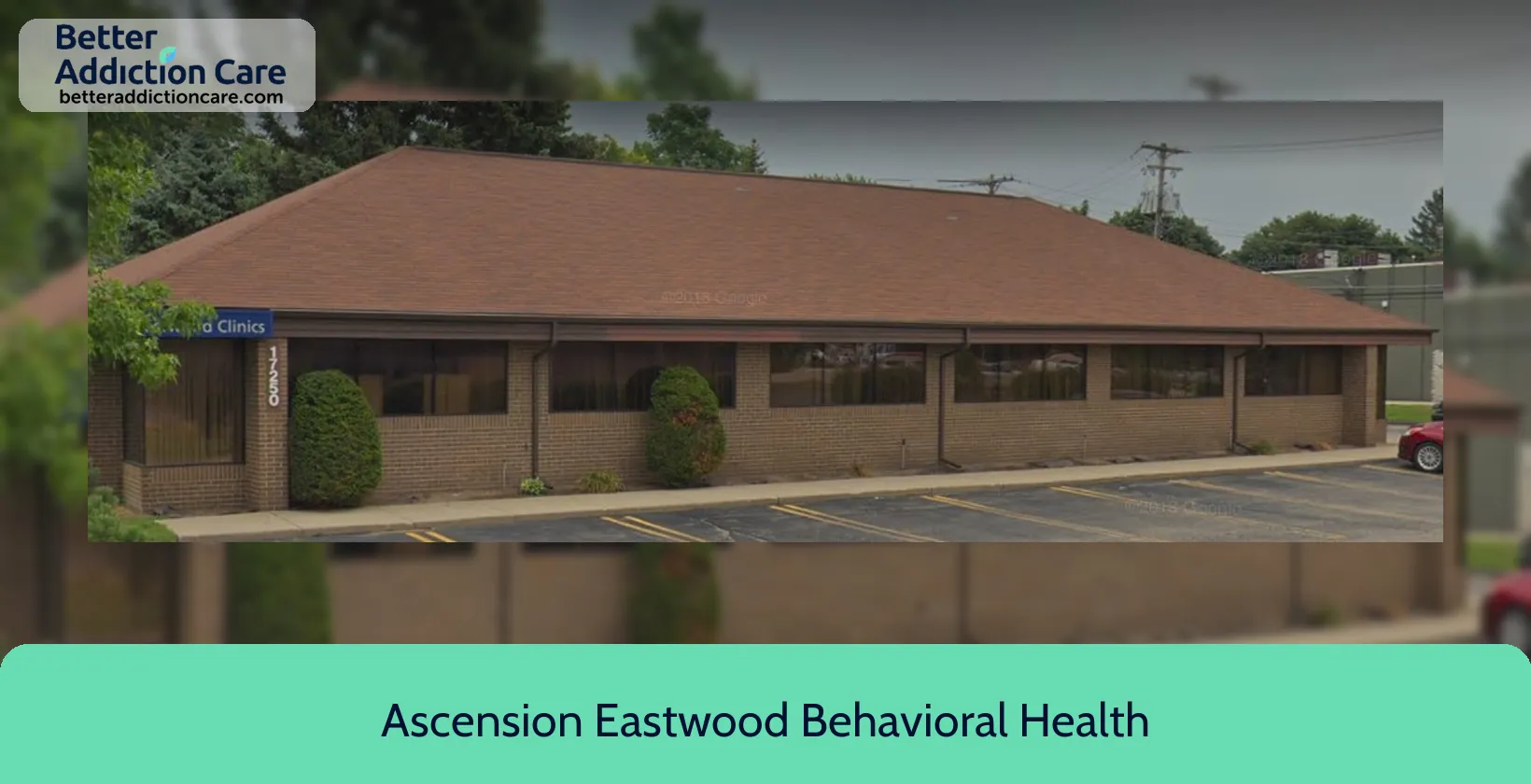 Ascension Eastwood Behavioral 17250 Farmington Road 1 Ascension Eastwood Behavioral 17250 Farmington Road 1
