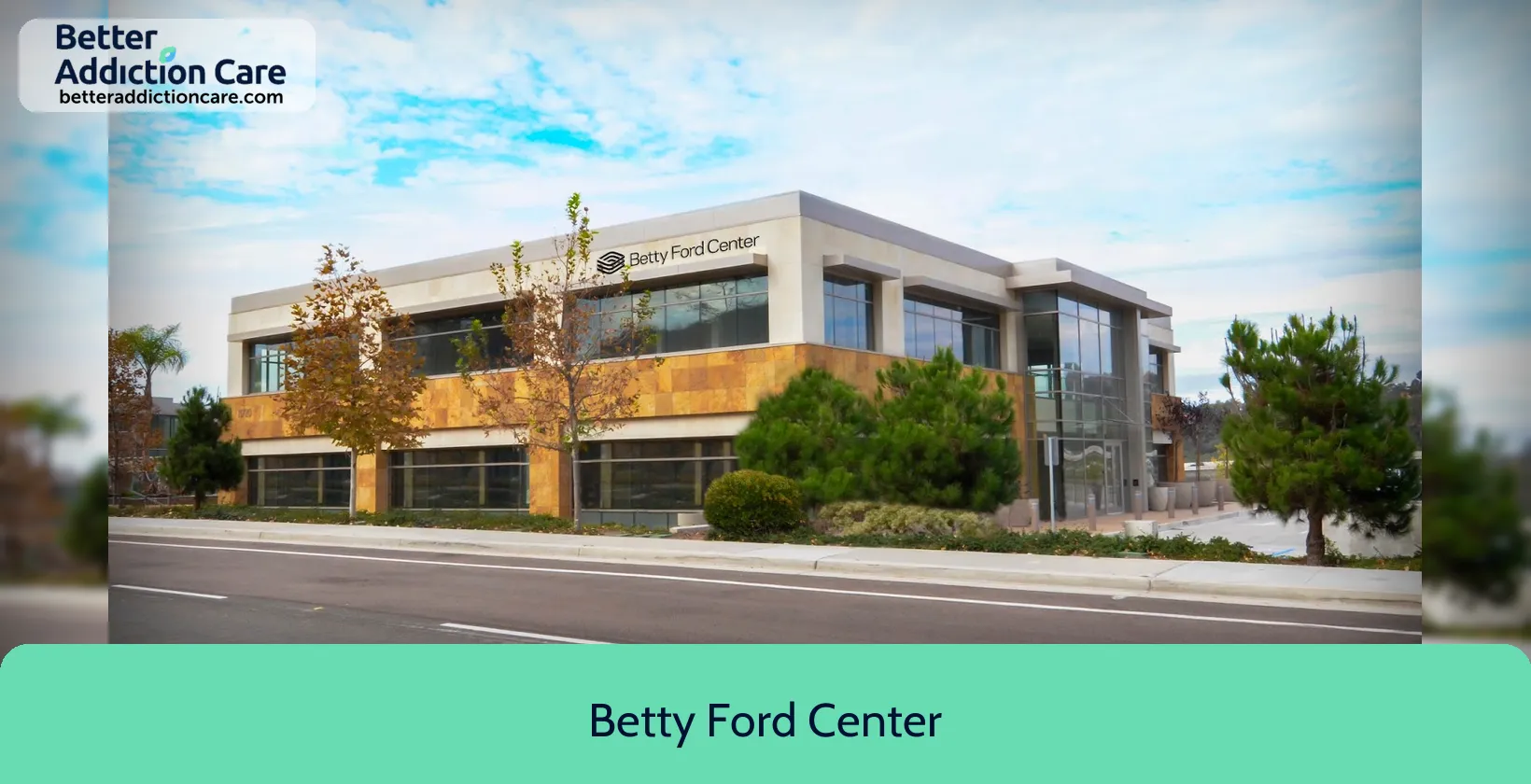 Betty Ford Center 11720 El Camino 1 Betty Ford Center 11720 El Camino 1